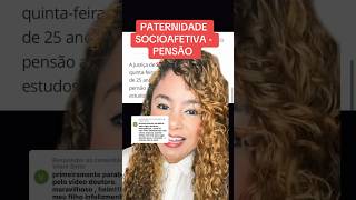 PATERNIDADE SOCIOAFETIVA  PENSÃO ‼️ direito familia [upl. by Xed530]