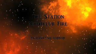 The Station Nightclub Fire  A Short Documentary  Fascinating Horror [upl. by Amian26]