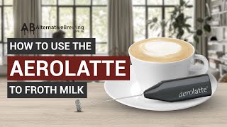 How To Use the AeroLatte To Froth Milk [upl. by Coretta]