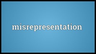 Misrepresentation Meaning [upl. by Ecienahs]